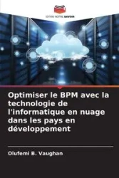 Optimiser le BPM avec la technologie de l'informatique en nuage dans les pays en développement - Vaughan Olufemi B.