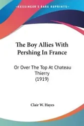 The Boy Allies With Pershing In France - Clair W. Hayes