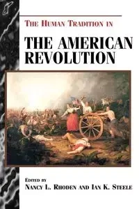 The Human Tradition in the American Revolution - Rhoden Nancy L.