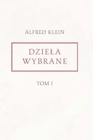 Dzieła wybrane T.1 - Alfred Klein