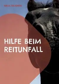 Hilfe beim Reitunfall - Ziolkowski Mirja