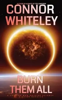 Burn Them All - Whiteley Connor