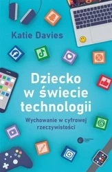 Dziecko w świecie technologii - Katie Davis, Kasper Kalinowski