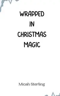 Wrapped in Christmas Magic - Sterling Micah