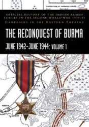THE RECONQUEST OF BURMA June 1942-June 1944 - Prasad S. N.