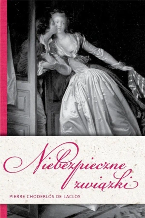 Niebezpieczne związki - Pierre Choderlos de Laclos