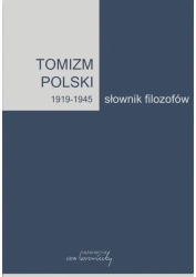 Tomizm polski 1919-1945. Słownik filozofów - red. Bożena Listkowska, Artur Andrzejuk