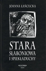 Stara Słaboniowa i spiekładuchy TW - Joanna Łańcucka