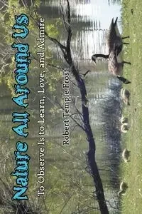 Nature All Around Us - Robert Temple Frost