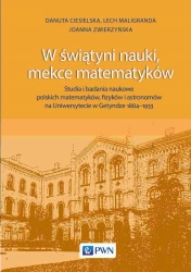 W świątyni nauki, mekce matematyków - Danuta Ciesielska, Lech Maligranda, Joanna Zwierz