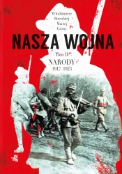 Nasza wojna narody 1917-1923 Tom 2 - Maciej Górny