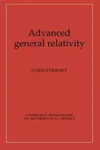 Advanced General Relativity - Stewart John