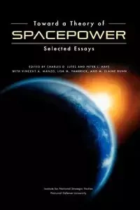Toward a Theory of Spacepower - National Defense University Press