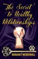 The Secret to Healthy Relationships - Margaret Mendenhall