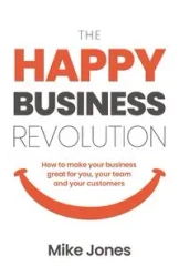 The Happy Business Revolution - Mike Jones