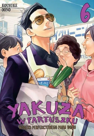 Yakuza w fartuszku. Kodeks perfekcyjnego pana domu. Tom 6 - Kosuke Ono