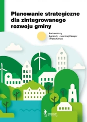 Planowanie strategiczne dla zintegrowanego... - red. Agnieszka Lisowska-Kierepka, Piotr Kryczka