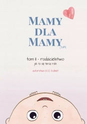 Mamy dla Mamy (i Taty). Rodzicielstwo - jak to się teraz robi - Barbara Falenta