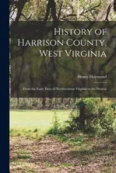 History of Harrison County, West Virginia - Henry Haymond