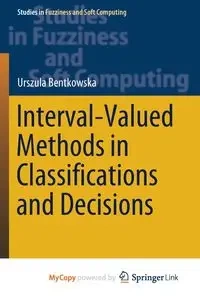 Interval-Valued Methods in Classifications and Decisions - Urszula Bentkowska