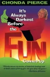 It's Always Darkest Before the Fun Comes Up - Pierce Chondra