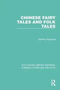 Chinese Fairy Tales and Folk Tales - Eberhard Wolfram