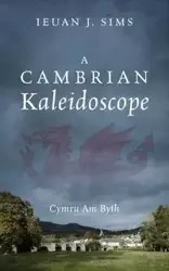 A Cambrian Kaleidoscope - Sims Ieuan J