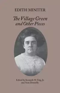 The Village Green and Other Pieces - Edith Miniter