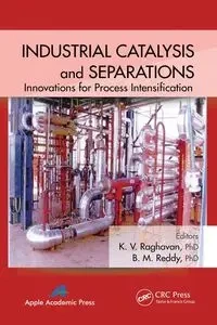 Industrial Catalysis and Separations - Raghavan K. V.