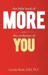 The Little Book of More - Reid Lynda EdD PCC