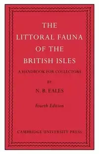The Littoral Fauna of the British Isles - Eales N. B.
