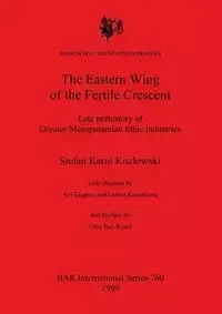 The Eastern Wing of the Fertile Crescent - Stefan Karol Kozlowski