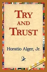 Try and Trust - Alger Horatio Jr.