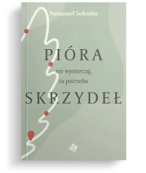 Pióra nie wystarczą, tu potrzeba skrzydeł - Natanael Sobotka