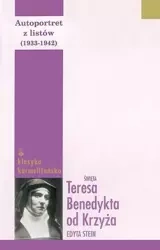 Autoportret z listów II (1933-1942) Tw - Św. Teresa Benedykta od Krzyża (Edyta Stein)