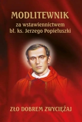 Modlitewnik za wstawiennictwem Jerzego Popiełuszki - praca zbiorowa