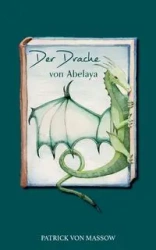 Der Drache von Abelaya - von Patrick Massow