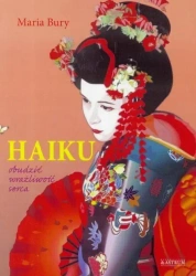 Haiku. Obudzić wrażliwość serca - Maria Bury