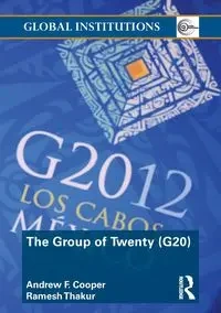 The Group of Twenty (G20) - Andrew F. Cooper