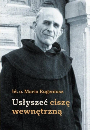 eBook Usłyszeć ciszę wewnętrzną - Bł. O. Maria Eugeniusz epub mobi