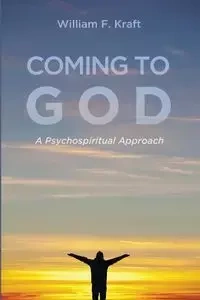 Coming to God - William F. Kraft