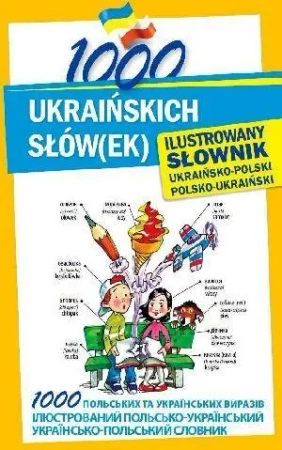 1000 ukraińskich słów(ek). Ilustrowany słownik - praca zbiorowa