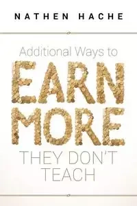 Additional Ways to Earn More They Don't Teach - Hache Nathen