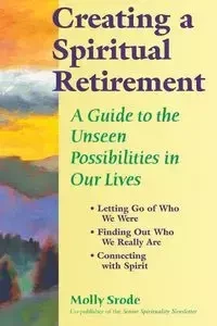 Creating a Spiritual Retirement - Molly Srode