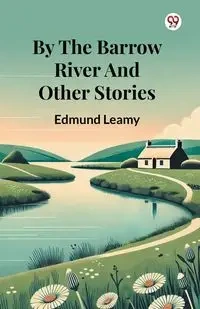 By The Barrow River And Other Stories - Edmund Leamy