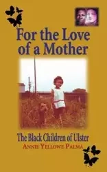 For the love of a mother - Palma Annie Yellowe