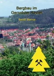 Bergbau im Gernröder Revier - Sternal Bernd
