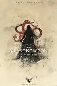 Dr. Alistair F. Ellsworth's The Necronomicon for Children - Thomas Minzenmay