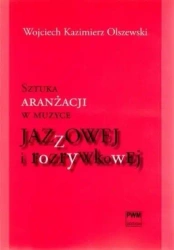 Sztuka aranżacji w muzyce jazzowej... PWM - Wojciech Kazimierz Olszewski