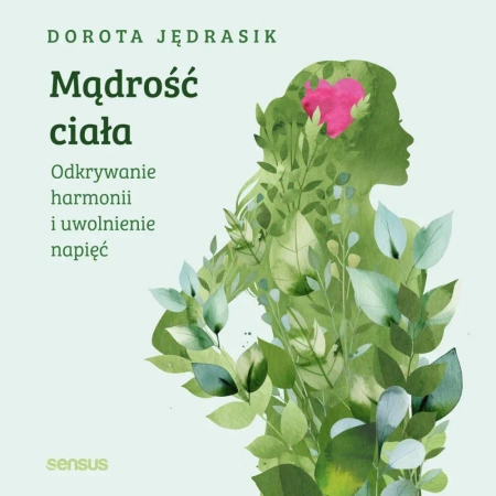 audiobook Mądrość ciała. Odkrywanie harmonii i uwolnienie napięć - Dorota Jędrasik